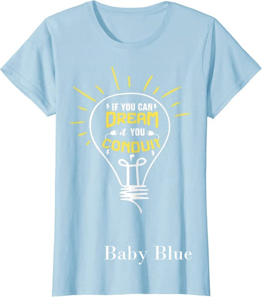 Fun T-Shirts - If you can dream it, you conduit - T-Shirt, Funny, Electrician quote, humorous, gag gift