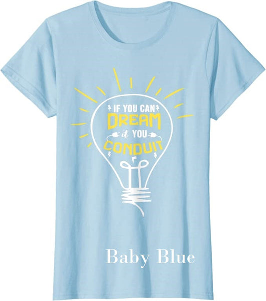 Fun T-Shirts - Made to Fit the Curvy Girl - If you can dream it, you conduit - T-Shirt, Funny, Electrician quote, humorous, gag gift