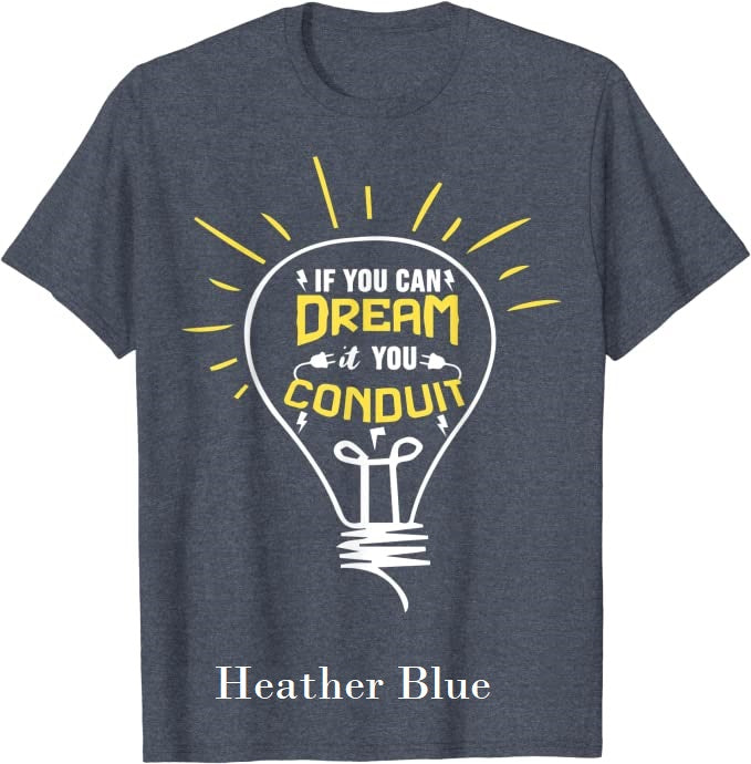 Fun T-Shirts  -  Made to Fit the Curvy Girl - If you can dream it, you  conduit -  T-Shirt,  Funny, Electrician quote, humorous, gag gift