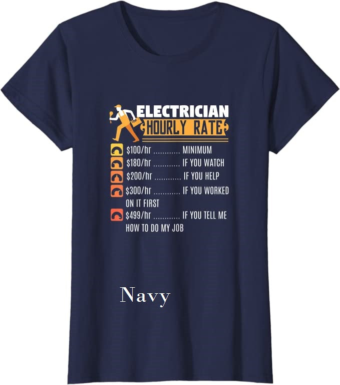 Fun T-Shirts  - Made to Fit the Curvy Girl - Electrician Hourly Rates -  T-Shirt,  Funny, Electrician quote, humorous, gag gift