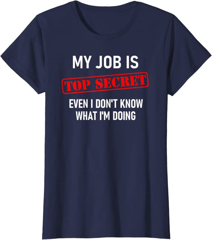 Graphic Tee Shirt  -  Made for the Curvy Girl - My Job is Top Secret T-Shirt - Funny Sarcastic Work T-Shirt for women - worktime fun