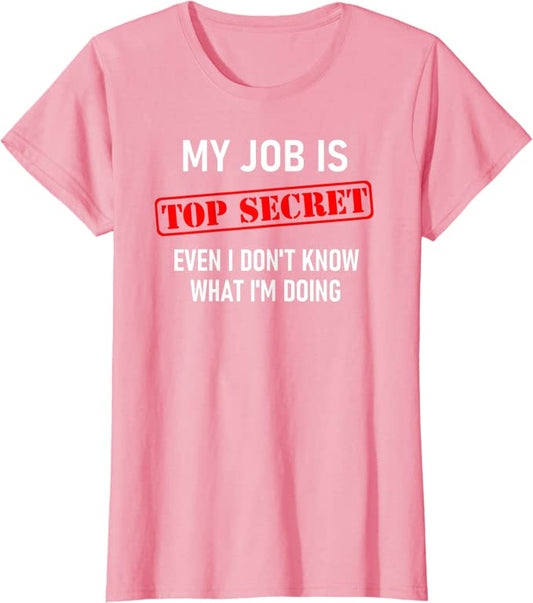 Graphic Tee Shirt - Made for the Curvy Girl - My Job is Top Secret T-Shirt - Funny Sarcastic Work T-Shirt for women - worktime fun